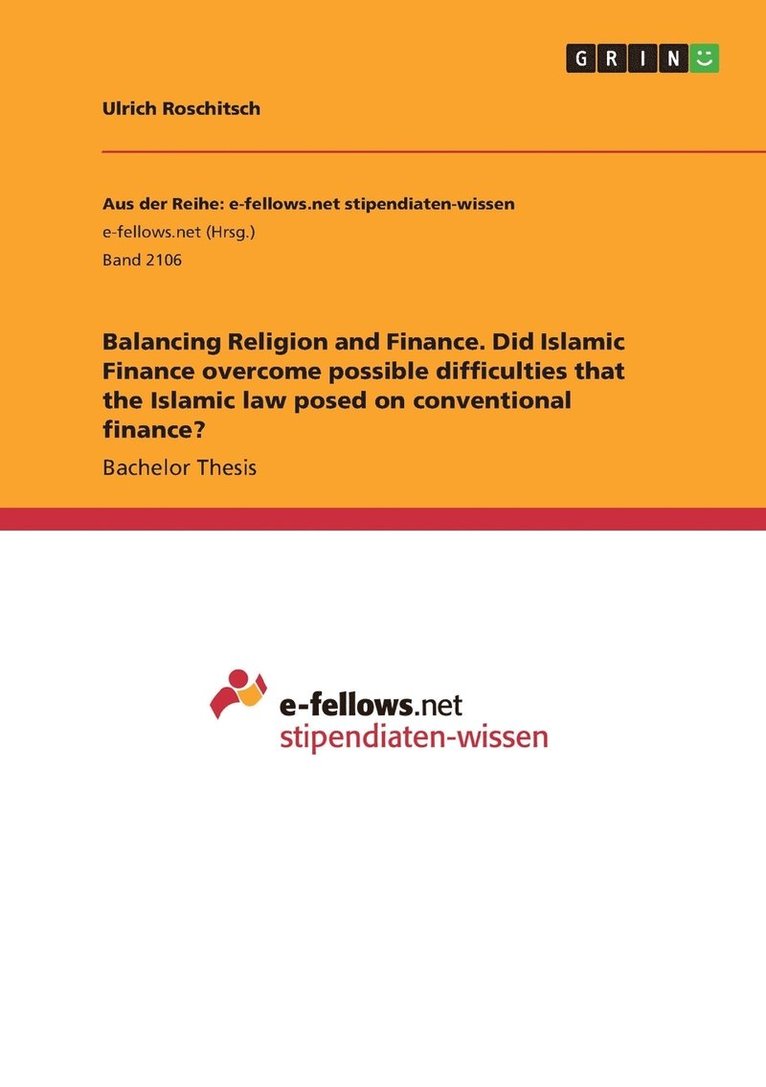 Balancing Religion and Finance. Did Islamic Finance overcome possible difficulties that the Islamic law posed on conventional finance? 1