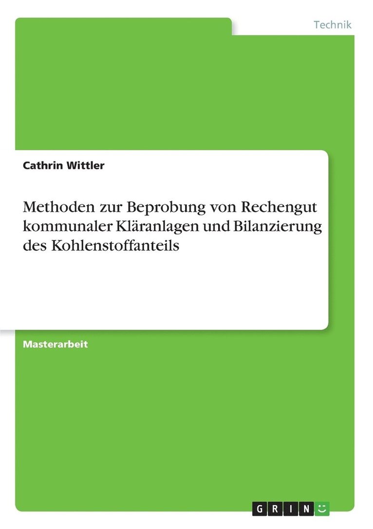 Methoden zur Beprobung von Rechengut kommunaler Klaranlagen und Bilanzierung des Kohlenstoffanteils 1