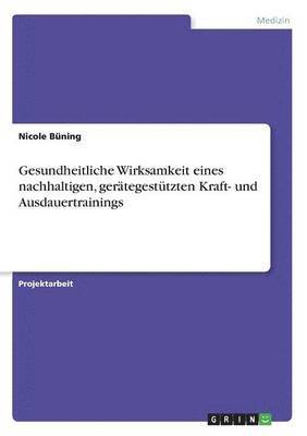 Gesundheitliche Wirksamkeit eines nachhaltigen, gertegesttzten Kraft- und Ausdauertrainings 1