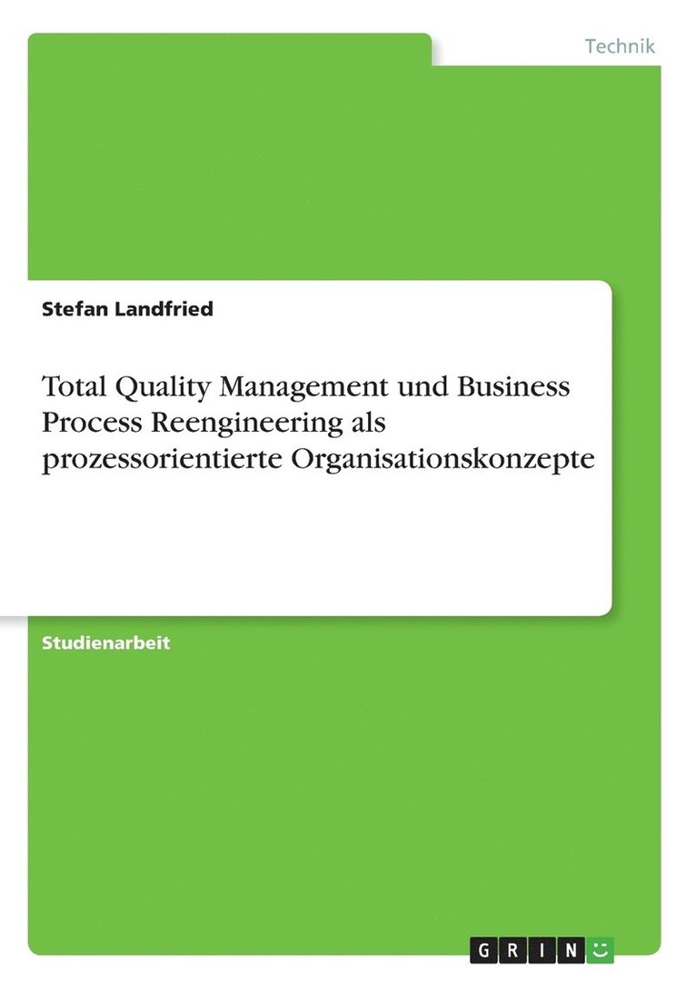 Total Quality Management und Business Process Reengineering als prozessorientierte Organisationskonzepte 1