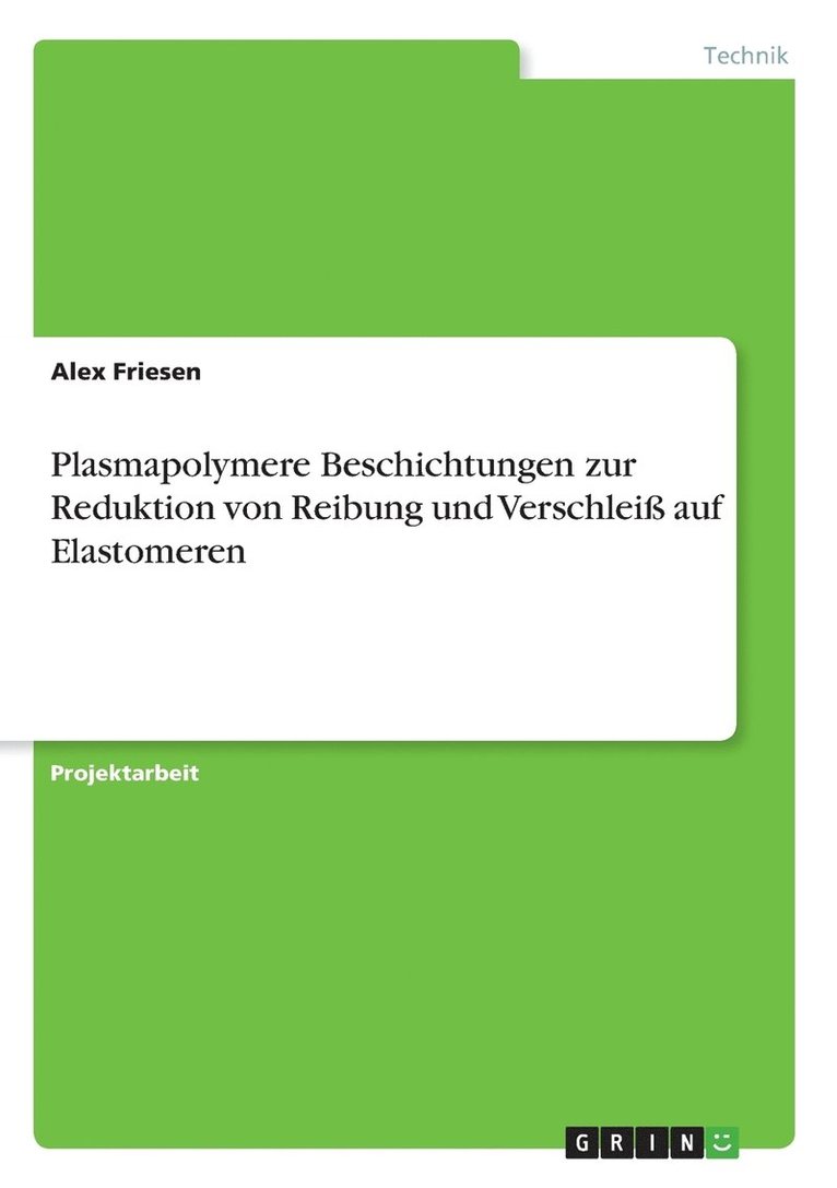 Plasmapolymere Beschichtungen zur Reduktion von Reibung und Verschleiss auf Elastomeren 1