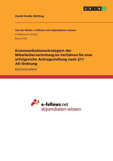 bokomslag Kommunikationsstrategien der Mitarbeitervertretung im Verfahren fr eine erfolgreiche Antragsstellung nach 11 AK-Ordnung