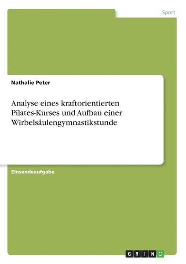 bokomslag Analyse eines kraftorientierten Pilates-Kurses und Aufbau einer Wirbelsulengymnastikstunde