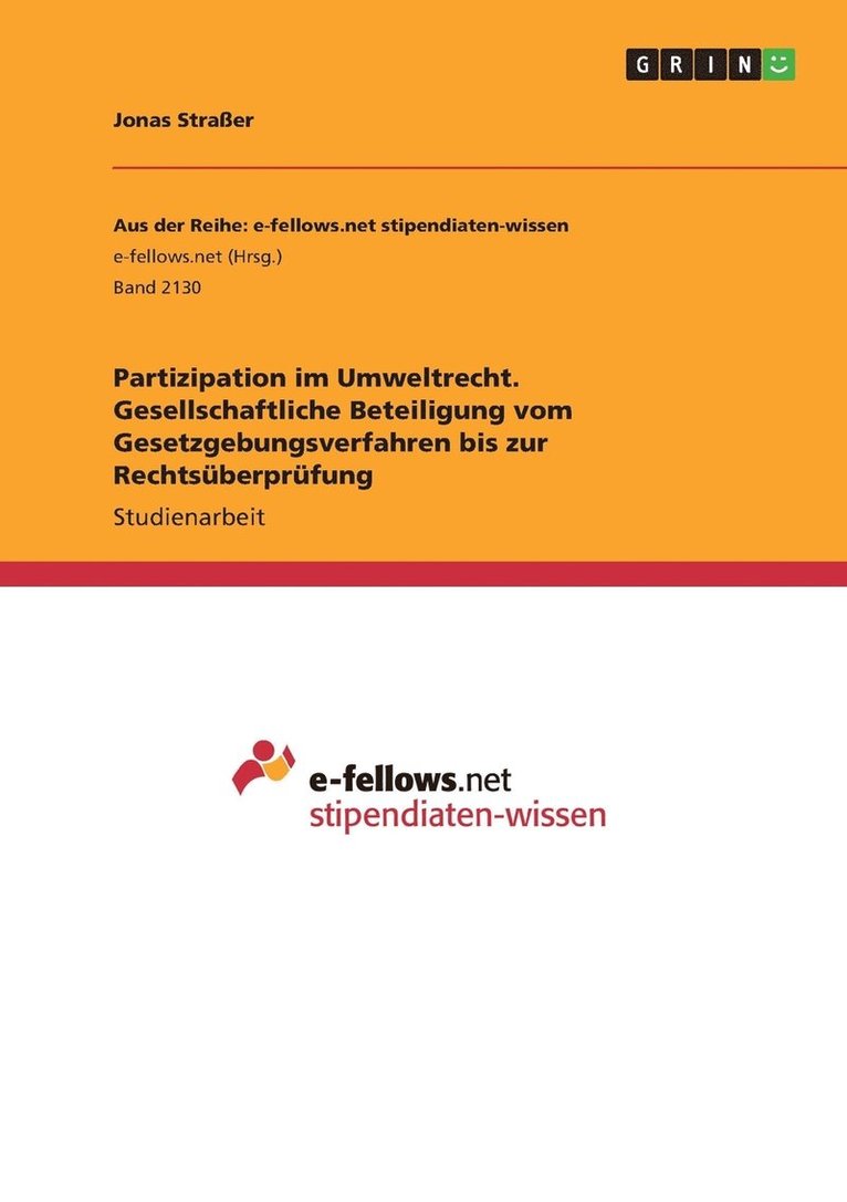 Partizipation im Umweltrecht. Gesellschaftliche Beteiligung vom Gesetzgebungsverfahren bis zur Rechtsuberprufung 1