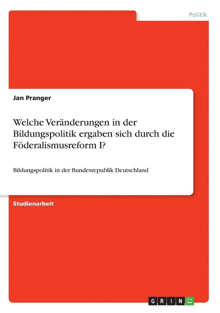 Jan Pranger - Welche Veränderungen in der Bildungspolitik ergaben sich durch die Föderalismusreform I?, Häftad