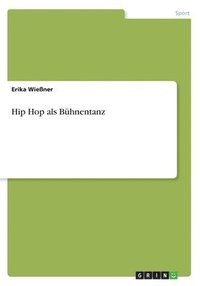 bokomslag Hip Hop als Bhnentanz
