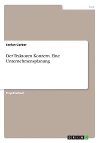 bokomslag Der Traktoren Konzern. Eine Unternehmensplanung