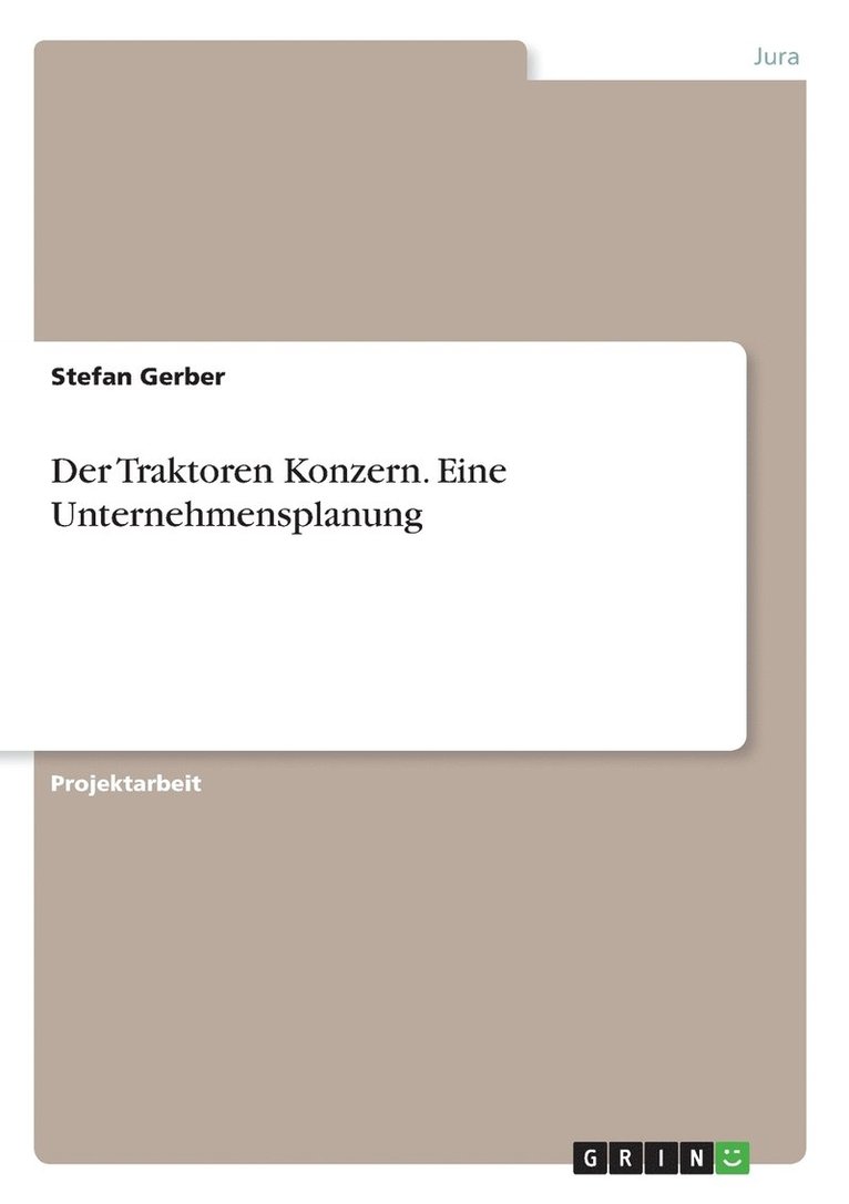 Der Traktoren Konzern. Eine Unternehmensplanung 1