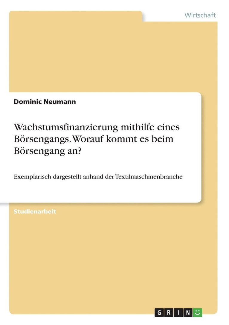 Wachstumsfinanzierung mithilfe eines Boersengangs. Worauf kommt es beim Boersengang an? 1