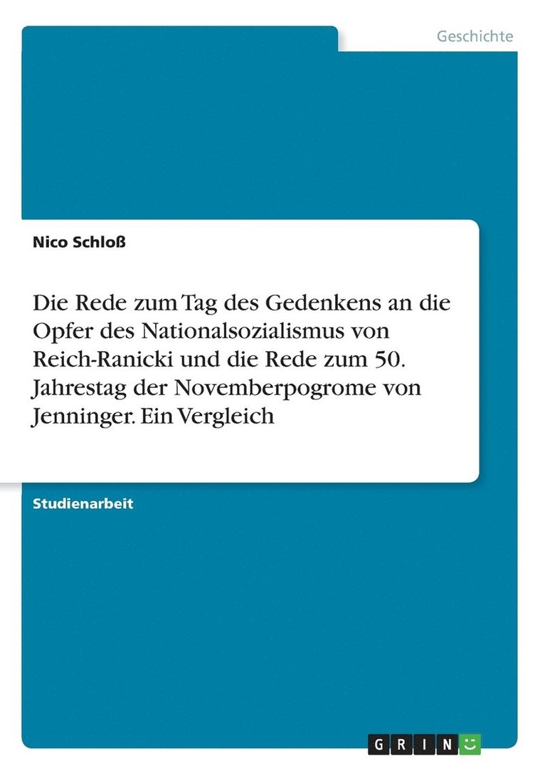 Die Rede zum Tag des Gedenkens an die Opfer des Nationalsozialismus von Reich-Ranicki und die Rede zum 50. Jahrestag der Novemberpogrome von Jenninger. Ein Vergleich 1