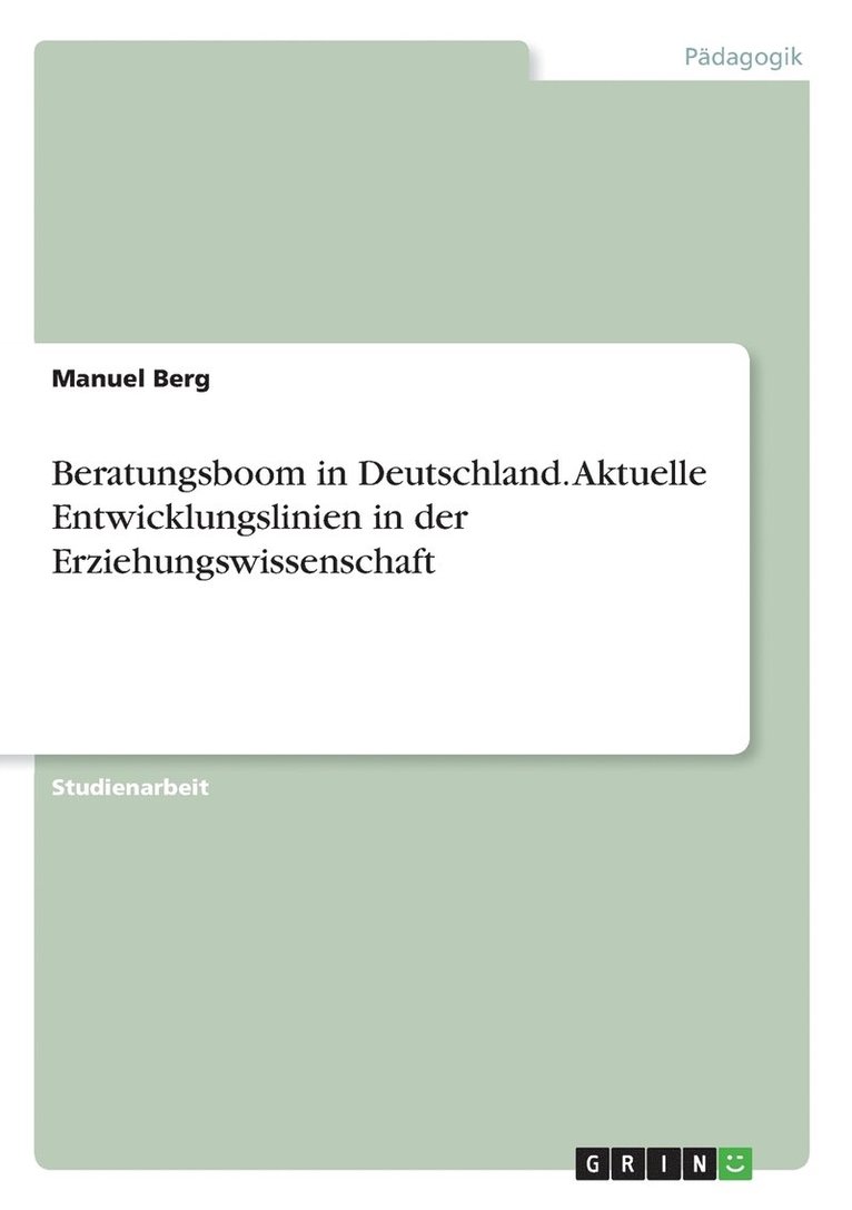 Beratungsboom in Deutschland. Aktuelle Entwicklungslinien in der Erziehungswissenschaft