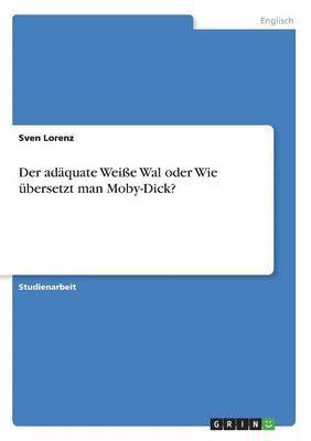 Der adquate Weie Wal oder Wie bersetzt man Moby-Dick? 1