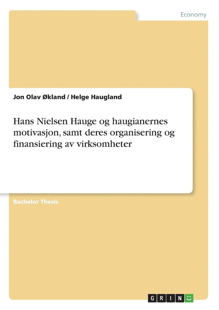 Hans Nielsen Hauge og haugianernes motivasjon, samt deres organisering og finansiering av virksomheter 1