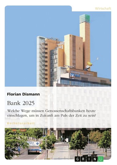 bokomslag Bank 2025. Welche Wege müssen Genossenschaftsbanken heute einschlagen, um in Zukunft am Puls der Zeit zu sein?