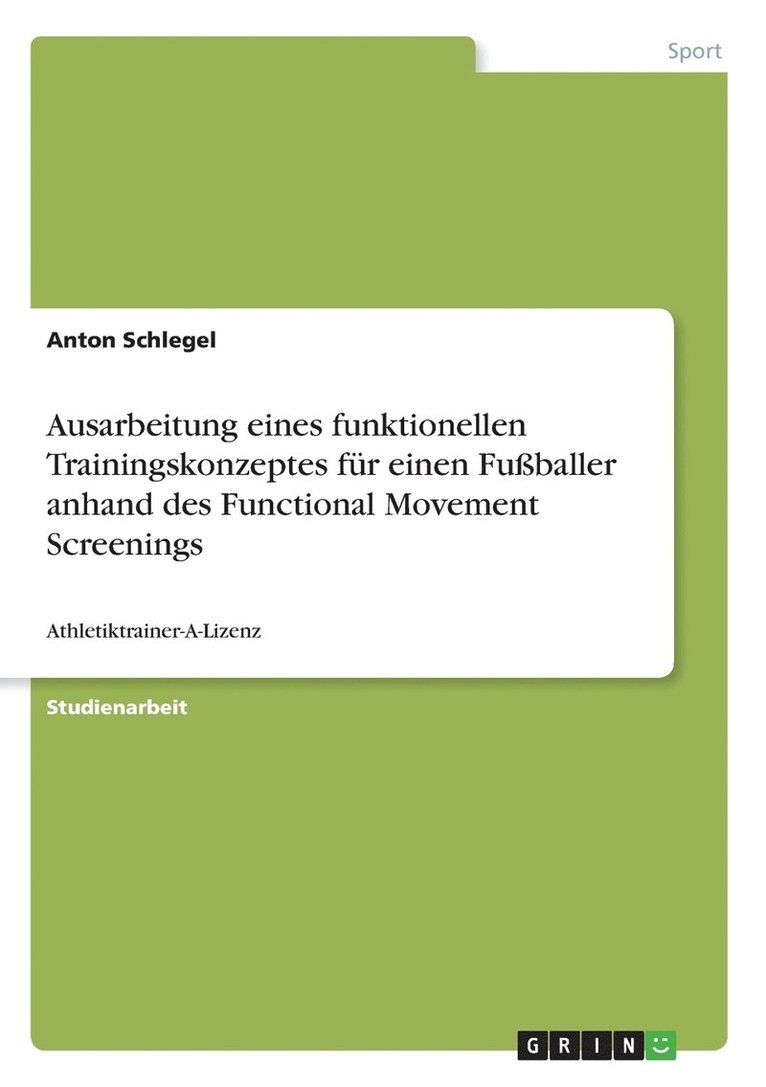 Ausarbeitung eines funktionellen Trainingskonzeptes fr einen Fuballer anhand des Functional Movement Screenings 1