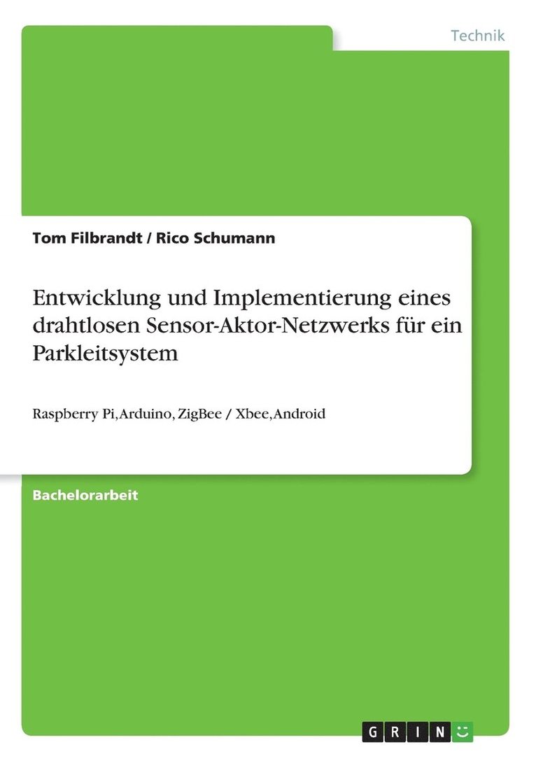 Entwicklung und Implementierung eines drahtlosen Sensor-Aktor-Netzwerks fur ein Parkleitsystem 1