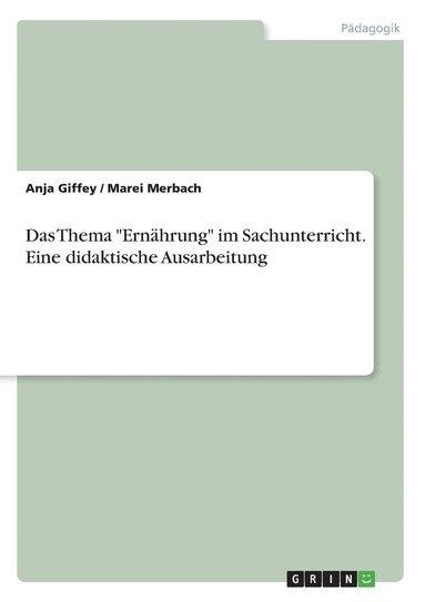 bokomslag Das Thema &quot;Ernhrung&quot; im Sachunterricht. Eine didaktische Ausarbeitung