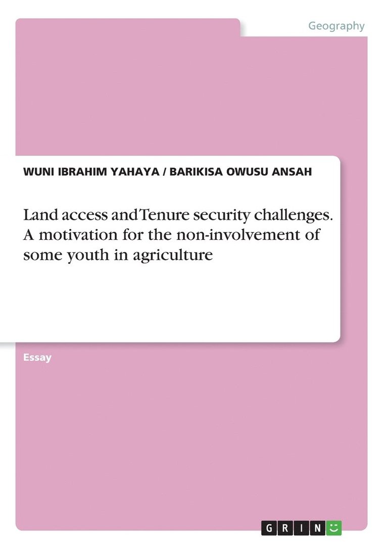 Land access and Tenure security challenges. A motivation for the non-involvement of some youth in agriculture 1