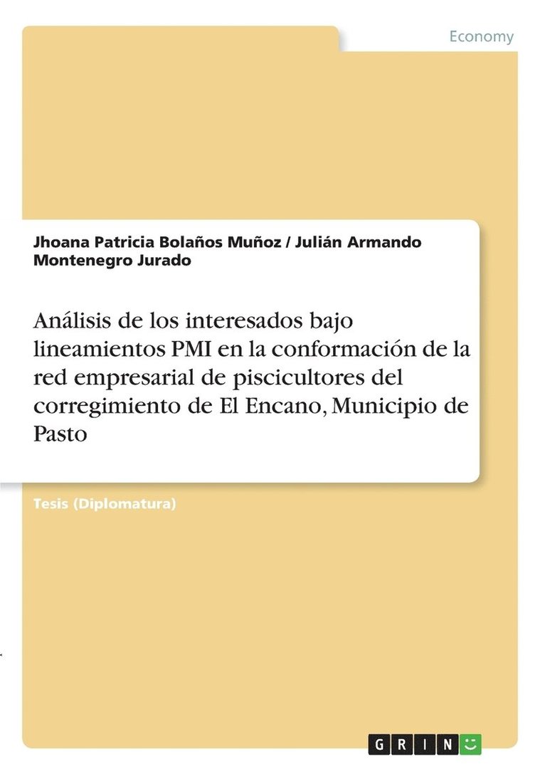 Analisis de los interesados bajo lineamientos PMI en la conformacion de la red empresarial de piscicultores del corregimiento de El Encano, Municipio de Pasto 1