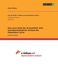 bokomslag Eine neue Stufe der Grausamkeit. Eine moralpsychologische Analyse des Phnomens Terror