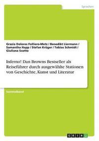 bokomslag Inferno! Dan Browns Bestseller als Reisefhrer durch ausgewhlte Stationen von Geschichte, Kunst und Literatur