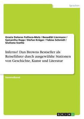 Inferno! Dan Browns Bestseller als Reisefhrer durch ausgewhlte Stationen von Geschichte, Kunst und Literatur 1