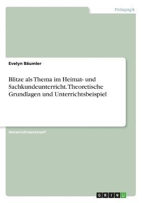 bokomslag Blitze als Thema im Heimat- und Sachkundeunterricht. Theoretische Grundlagen und Unterrichtsbeispiel