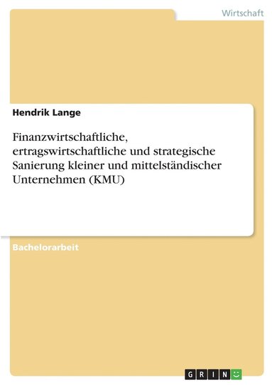 bokomslag Finanzwirtschaftliche, ertragswirtschaftliche und strategische Sanierung kleiner und mittelstndischer Unternehmen (KMU)