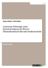 bokomslag Autonome Fahrzeuge unter Bercksichtigung des Wiener bereinkommens ber den Straenverkehr