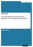 bokomslag Die Industrialisierung in Europa. Von England auf den europäischen Kontinent