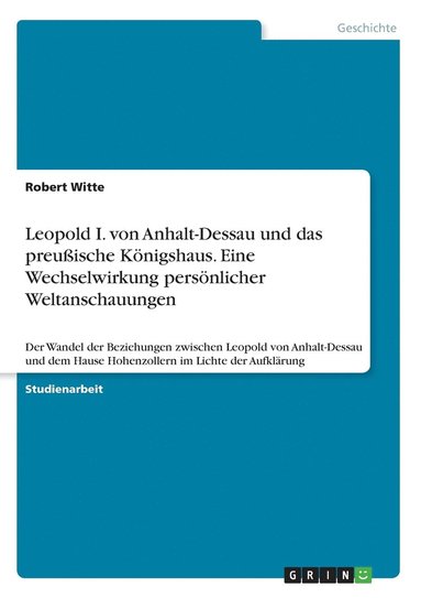 bokomslag Leopold I. von Anhalt-Dessau und das preußische Königshaus. Eine Wechselwirkung persönlicher Weltanschauungen
