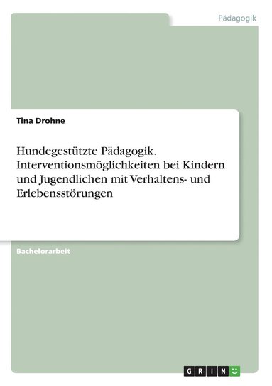 bokomslag Hundegestutzte Padagogik. Interventionsmoeglichkeiten bei Kindern und Jugendlichen mit Verhaltens- und Erlebensstoerungen