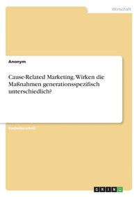 bokomslag Cause-Related Marketing. Wirken die Manahmen generationsspezifisch unterschiedlich?