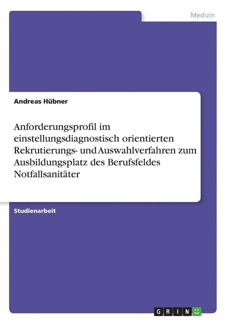 Andreas Hübner - Anforderungsprofil im einstellungsdiagnostisch orientierten Rekrutierungs- und Auswahlverfahren zum Ausbildungsplatz des Berufsfeldes Notfallsanitäter, Häftad. Tillgänglighet: Lägg i varukorg