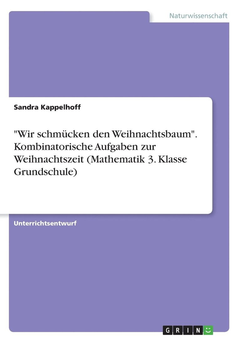 &quot;Wir schmcken den Weihnachtsbaum&quot;. Kombinatorische Aufgaben zur Weihnachtszeit (Mathematik 3. Klasse Grundschule) 1