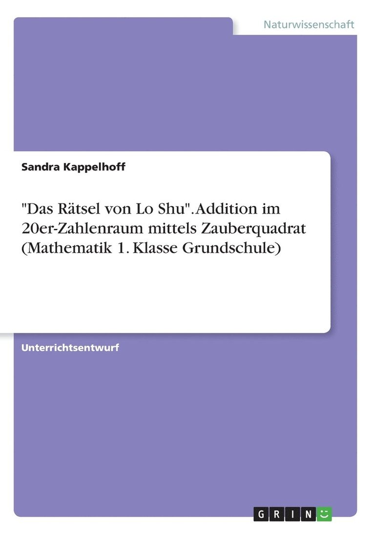 "Das Rätsel von Lo Shu". Addition im 20er-Zahlenraum mittels Zauberquadrat (Mathematik 1. Klasse Grundschule)