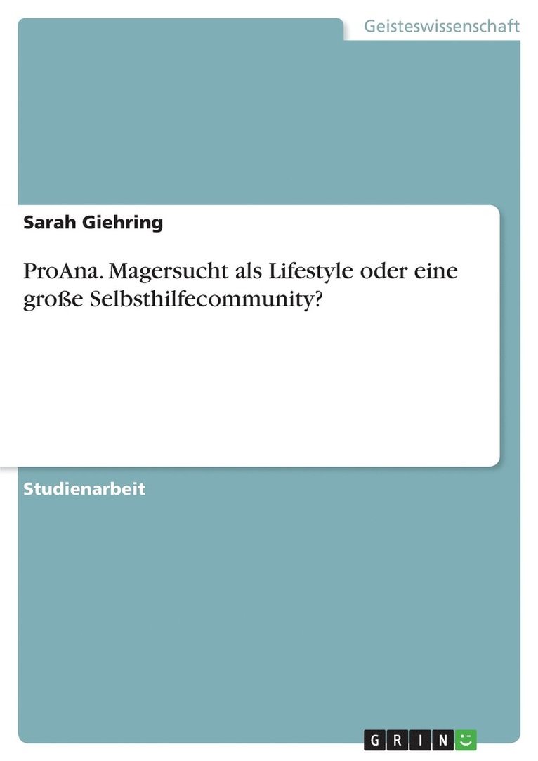 ProAna. Magersucht als Lifestyle oder eine groe Selbsthilfecommunity? 1