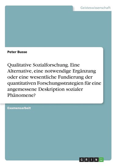 bokomslag Qualitative Sozialforschung. Eine Alternative, eine notwendige Ergänzung oder eine wesentliche Fundierung der quantitativen Forschungsstrategien für eine angemessene Deskription sozialer Phänomene?