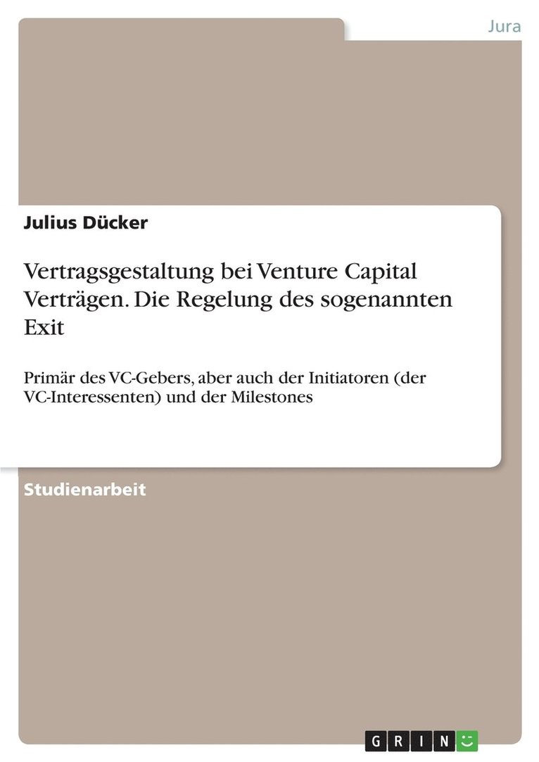 Vertragsgestaltung bei Venture Capital Vertrgen. Die Regelung des sogenannten Exit 1