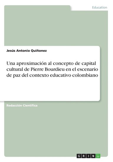 bokomslag Una aproximacin al concepto de capital cultural de Pierre Bourdieu en el escenario de paz del contexto educativo colombiano