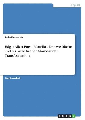 Julia Kulewatz - Edgar Allan Poes "Morella". Der weibliche Tod als ästhetischer Moment der Transformation, Häftad
