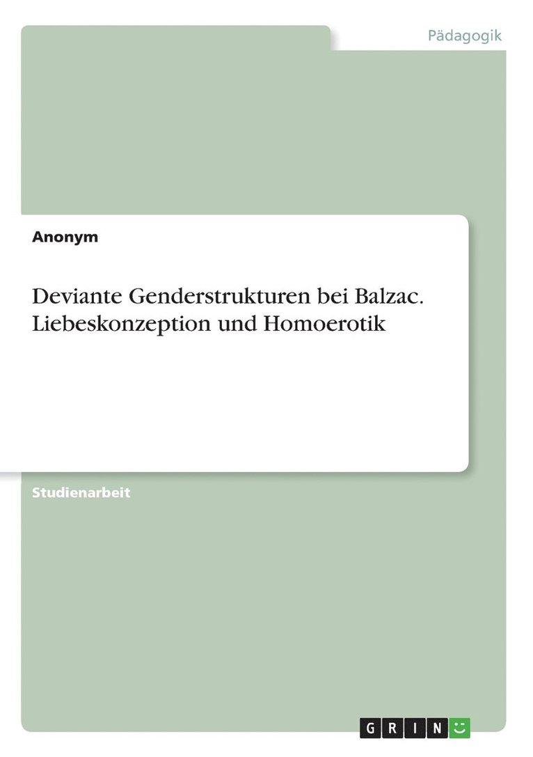 Deviante Genderstrukturen bei Balzac. Liebeskonzeption und Homoerotik 1