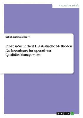 bokomslag Prozess-Sicherheit I. Statistische Methoden fr Ingenieure im operativen Qualitts-Management