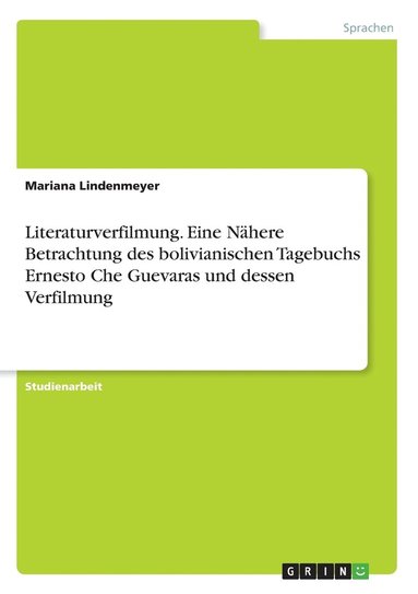 bokomslag Literaturverfilmung. Eine Nhere Betrachtung des bolivianischen Tagebuchs Ernesto Che Guevaras und dessen Verfilmung