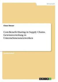 bokomslag Cost-Benefit-Sharing in Supply Chains. Gewinnverteilung in Unternehmensnetzwerken