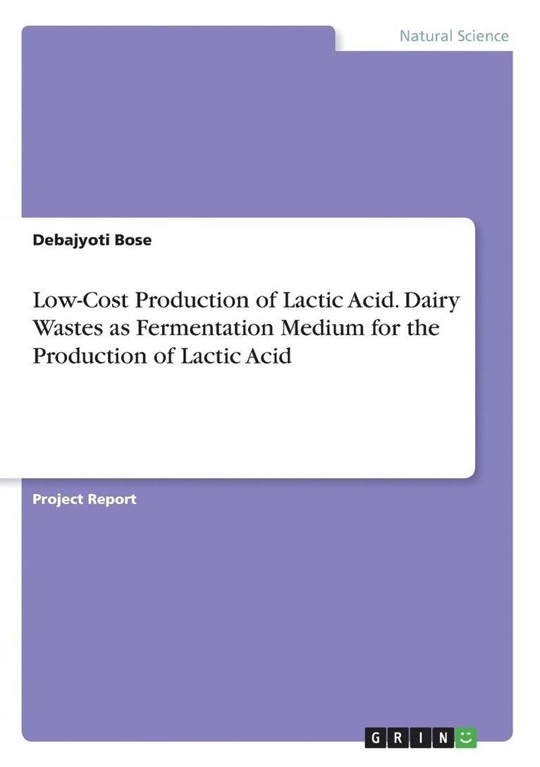 Low-Cost Production of Lactic Acid. Dairy Wastes as Fermentation Medium for the Production of Lactic Acid 1