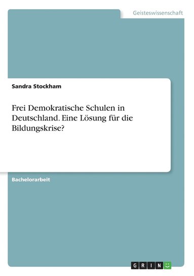 bokomslag Frei Demokratische Schulen in Deutschland. Eine Loesung fur die Bildungskrise?