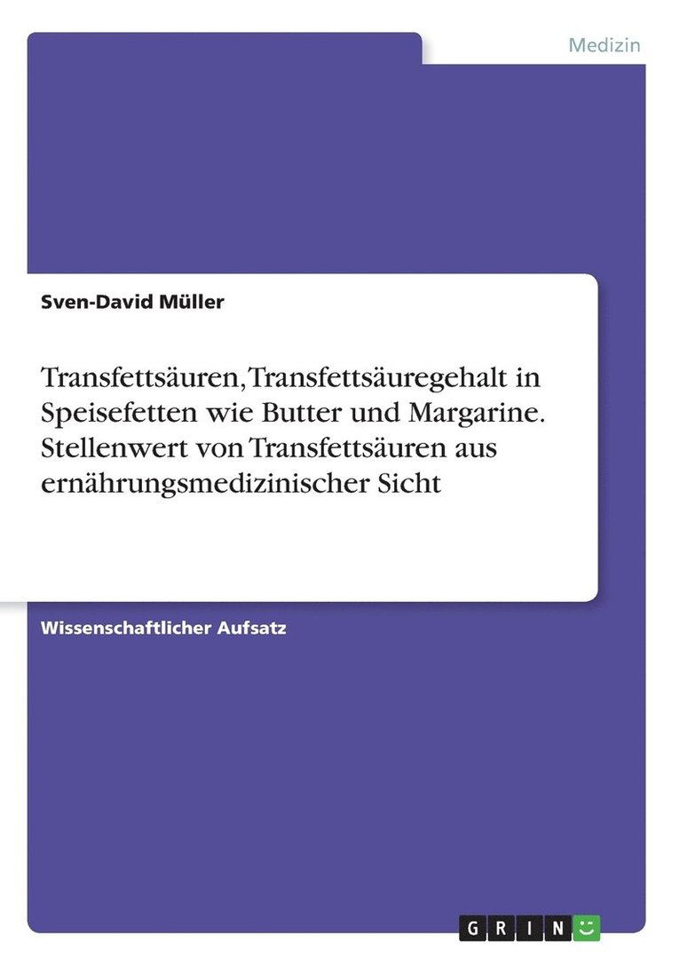 Transfettsuren, Transfettsuregehalt in Speisefetten wie Butter und Margarine. Stellenwert von Transfettsuren aus ernhrungsmedizinischer Sicht 1