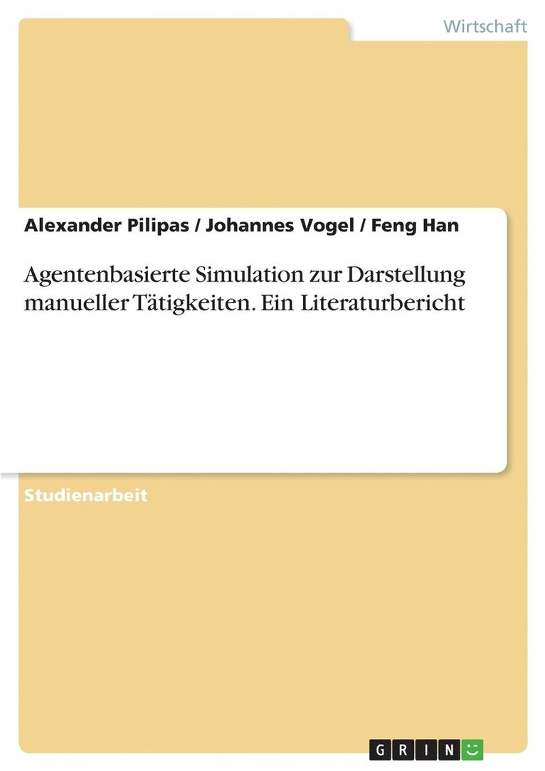 Alexander Pilipas, Johannes Vogel, Feng Han - Agentenbasierte Simulation zur Darstellung manueller Tätigkeiten. Ein Literaturbericht, Häftad