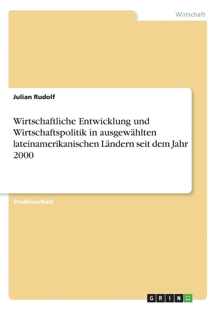 Wirtschaftliche Entwicklung und Wirtschaftspolitik in ausgewhlten lateinamerikanischen Lndern seit dem Jahr 2000 1